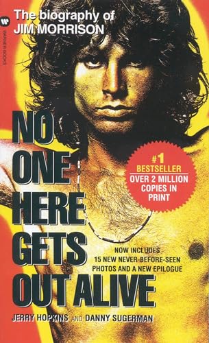 Read No One Here Gets Out Alive, written by Jerry Hopkins; Danny Sugerman Read No One Here Gets Out Alive, written by Jerry Hopkins; Danny Sugerman
