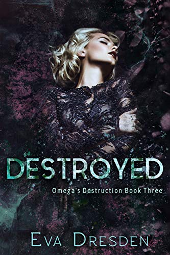 Read Destroyed: A Dark M/F Omegaverse Romance (Omega's Destruction Book 3), written by Eva Dresden Read Destroyed: A Dark M/F Omegaverse Romance (Omega's Destruction Book 3), written by Eva Dresden