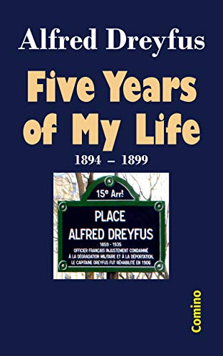 Read Five Years of My Life: 1894-1899, written by Alfred Dreyfus Read Five Years of My Life: 1894-1899, written by Alfred Dreyfus