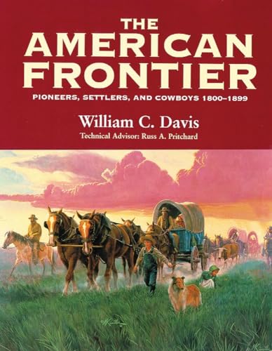Read The American Frontier: Pioneers, Settlers, and Cowboys 1800-1899, written by William C. Davis Read The American Frontier: Pioneers, Settlers, and Cowboys 1800-1899, written by William C. Davis