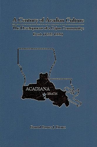 Read A Century Of Acadian Culture, The Development Of A Cajun Community: Erath 1899-1999, written by Curney J. Dronet Read A Century Of Acadian Culture, The Development Of A Cajun Community: Erath 1899-1999, written by Curney J. Dronet
