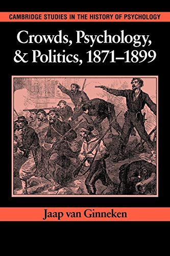 Read Crowds, Psychology, and Politics, 1871-1899 (Cambridge Studies in the History of Psychology), written by Jaap van Ginneken Read Crowds, Psychology, and Politics, 1871-1899 (Cambridge Studies in the History of Psychology), written by Jaap van Ginneken