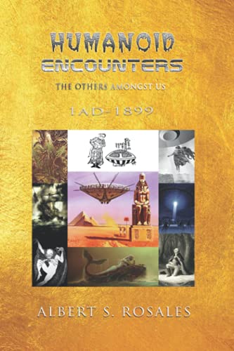 Read Humanoid Encounters 1 AD-1899: The Others amongst Us, written by Albert S. Rosales