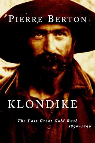 Read Klondike: The Last Great Gold Rush, 1896-1899, written by Pierre Berton Read Klondike: The Last Great Gold Rush, 1896-1899, written by Pierre Berton