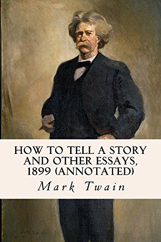 Read How to Tell a Story and other Essays, 1899 (annotated), written by Mark Twain Read How to Tell a Story and other Essays, 1899 (annotated), written by Mark Twain