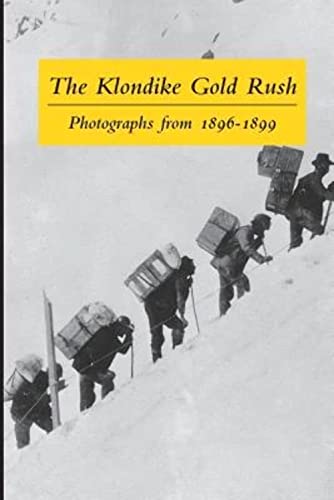 Read The Klondike Gold Rush: Photographs from 1896-1899, written by Graham B Wilson Read The Klondike Gold Rush: Photographs from 1896-1899, written by Graham B Wilson