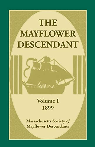 Read The Mayflower Descendant, Volume 1, 1899, written by . Massachusetts Society of Mayflower Descendants Read The Mayflower Descendant, Volume 1, 1899, written by . Massachusetts Society of Mayflower Descendants