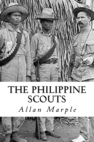 Read The Philippine Scouts: The Use of Indigenous Soldiers During the Philippine Insurrection, 1899, written by Allan D. Marple Read The Philippine Scouts: The Use of Indigenous Soldiers During the Philippine Insurrection, 1899, written by Allan D. Marple