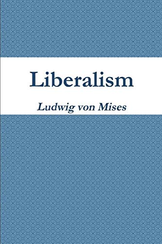 Read Liberalism, written by Ludwig Von Mises Read Liberalism, written by Ludwig Von Mises