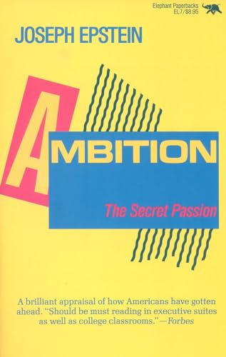 Read Ambition: The Secret Passion, written by Joseph Epstein