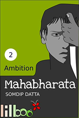 Read Ambition (The Lilboox Mahabharata Book 2), written by Somdip Datta Read Ambition (The Lilboox Mahabharata Book 2), written by Somdip Datta