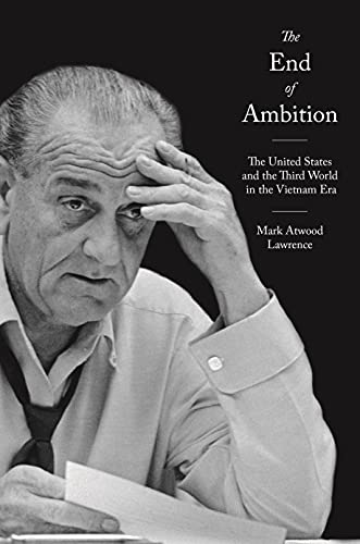 Read The End of Ambition: The United States and the Third World in the Vietnam Era (America in the World), written by Mark Atwood Lawrence Read The End of Ambition: The United States and the Third World in the Vietnam Era (America in the World), written by Mark Atwood Lawrence
