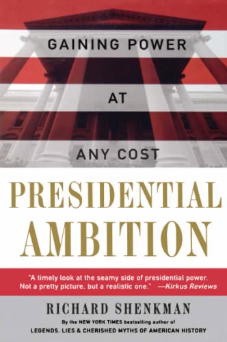 Read Presidential Ambition: Gaining Power At Any Cost, written by Richard Shenkman Read Presidential Ambition: Gaining Power At Any Cost, written by Richard Shenkman