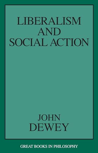 Read Liberalism and Social Action (Great Books in Philosophy), written by John Dewey Read Liberalism and Social Action (Great Books in Philosophy), written by John Dewey