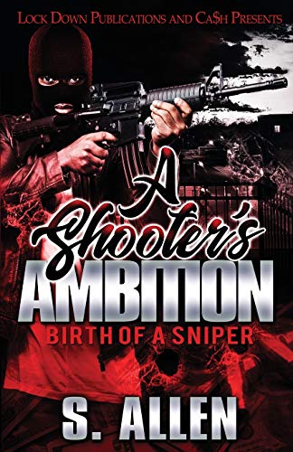 Read A Shooter's Ambition: Birth of a Sniper, written by S Allen Read A Shooter's Ambition: Birth of a Sniper, written by S Allen