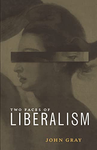 Read Two Faces of Liberalism, written by John Gray Read Two Faces of Liberalism, written by John Gray