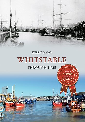 Read Whitstable Through Time, written by Kerry Mayo Read Whitstable Through Time, written by Kerry Mayo