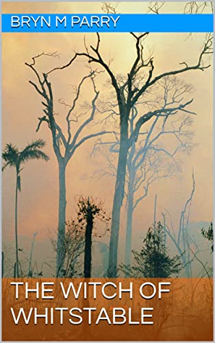 Read THE WITCH OF WHITSTABLE, written by Bryn M Parry Read THE WITCH OF WHITSTABLE, written by Bryn M Parry