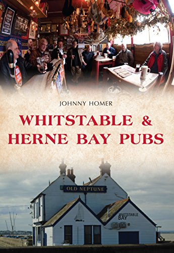 Read Whitstable & Herne Bay Pubs, written by Johnny Homer Read Whitstable & Herne Bay Pubs, written by Johnny Homer