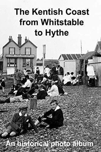 Read The Kentish Coast from Whitstable to Hythe: A hstorical photo album, written by Andrew Gill Read The Kentish Coast from Whitstable to Hythe: A hstorical photo album, written by Andrew Gill