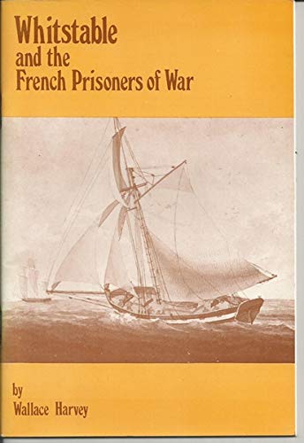 Read Whitstable and the French Prisoners of War, written by Wallace Harvey Read Whitstable and the French Prisoners of War, written by Wallace Harvey