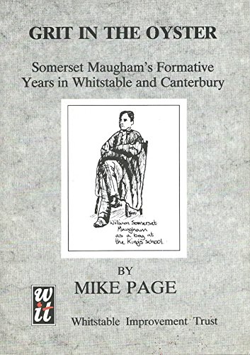 Read Grit in the Oyster: Somerset Maugham's Formative Years in Whitstable and Canterbury, written by Mike Page Read Grit in the Oyster: Somerset Maugham's Formative Years in Whitstable and Canterbury, written by Mike Page