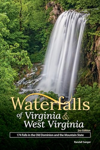 Read Waterfalls of Virginia & West Virginia: 174 Falls in the Old Dominion and the Mountain State (Best Waterfalls by State), written by Randall Sanger