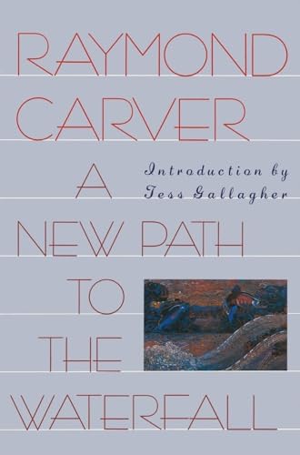 Read A New Path to the Waterfall, written by Raymond Carver Read A New Path to the Waterfall, written by Raymond Carver