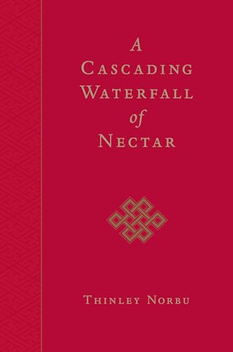 Read A Cascading Waterfall of Nectar, written by Thinley Norbu; Jamgon Mipham Read A Cascading Waterfall of Nectar, written by Thinley Norbu; Jamgon Mipham