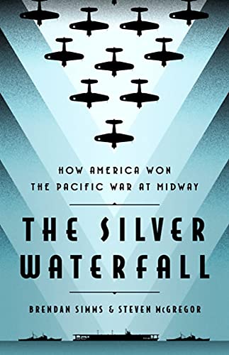 Read The Silver Waterfall: How America Won the War in the Pacific at Midway, written by Brendan Simms; Steven McGregor Read The Silver Waterfall: How America Won the War in the Pacific at Midway, written by Brendan Simms; Steven McGregor