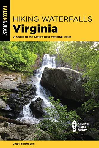 Read Hiking Waterfalls Virginia: A Guide to the State's Best Waterfall Hikes, written by Andy Thompson
