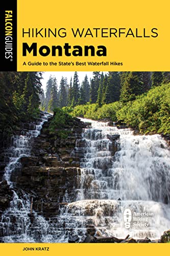 Read Hiking Waterfalls Montana: A Guide to the State's Best Waterfall Hikes, written by John Kratz Read Hiking Waterfalls Montana: A Guide to the State's Best Waterfall Hikes, written by John Kratz