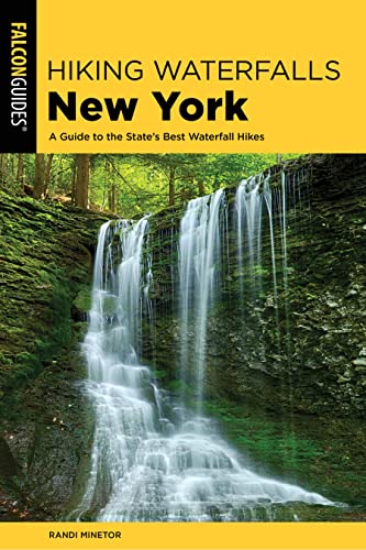 Read Hiking Waterfalls New York: A Guide To The State's Best Waterfall Hikes, written by Randi Minetor