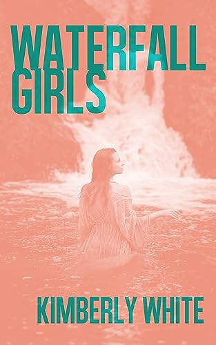 Read Waterfall Girls, written by Kimberly White Read Waterfall Girls, written by Kimberly White