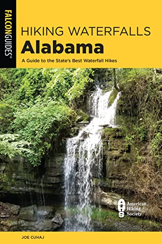 Read Hiking Waterfalls Alabama: A Guide to the State's Best Waterfall Hikes, written by Joe Cuhaj Read Hiking Waterfalls Alabama: A Guide to the State's Best Waterfall Hikes, written by Joe Cuhaj