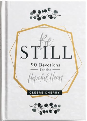 Read Be Still: 90 Devotions for the Hopeful Heart, written by Cleere Cherry Reaves
