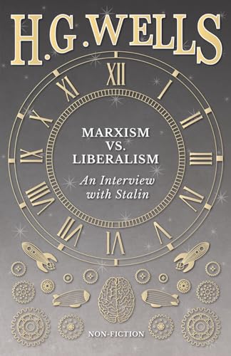 Read Marxism vs. Liberalism - An Interview, written by H. G. Wells
