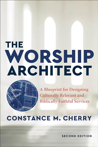 Read The Worship Architect, 2nd Edition : A Blueprint for Designing Culturally Relevant and Biblically Faithful Services, written by Cherry Read The Worship Architect, 2nd Edition : A Blueprint for Designing Culturally Relevant and Biblically Faithful Services, written by Cherry