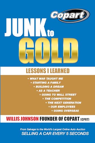 Read Junk to Gold: From Salvage to the Worlds Largest Online Auto Auction, written by Willis Johnson