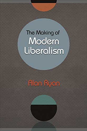 Read The Making of Modern Liberalism, written by Alan Ryan Read The Making of Modern Liberalism, written by Alan Ryan