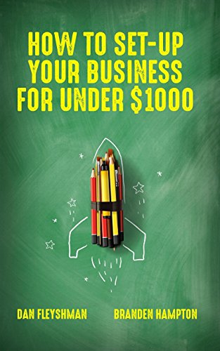 Read How To Set-Up Your Business For Under $1000, written by Dan Fleyshman Read How To Set-Up Your Business For Under $1000, written by Dan Fleyshman