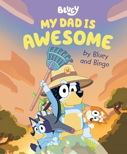 Read My Dad Is Awesome by Bluey and Bingo, written by Penguin Young Readers Licenses