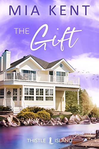 Read The Gift (Thistle Island Novel Book 4), written by Mia Kent