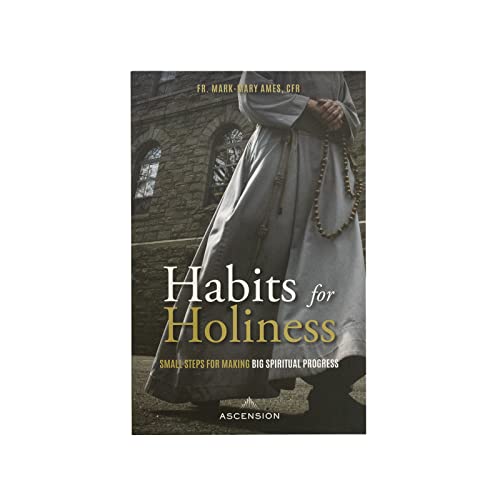 Read Habits for Holiness: Small Steps for Making Big Spiritual Progress, written by Fr. Mark-Mary Ames Read Habits for Holiness: Small Steps for Making Big Spiritual Progress, written by Fr. Mark-Mary Ames
