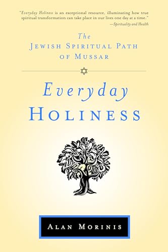 Read Everyday Holiness: The Jewish Spiritual Path of Mussar, written by Alan Morinis