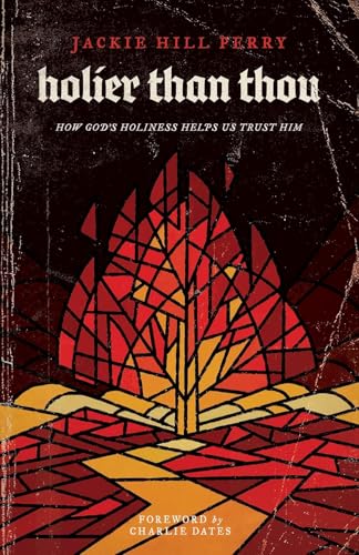 Read Holier Than Thou: How God's Holiness Helps Us Trust Him, written by Jackie Hill Perry Read Holier Than Thou: How God's Holiness Helps Us Trust Him, written by Jackie Hill Perry