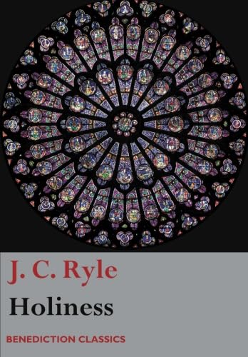Read Holiness, written by J. C. Ryle Read Holiness, written by J. C. Ryle