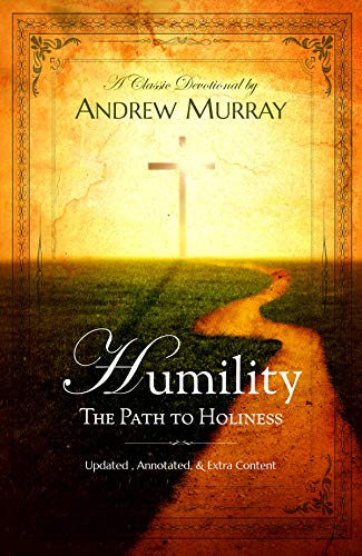 Read Humility: The Path to Holiness (Updated & Annotated), written by Andrew Murray Read Humility: The Path to Holiness (Updated & Annotated), written by Andrew Murray