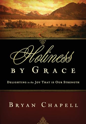 Read Holiness by Grace: Delighting in the Joy That Is Our Strength (Redesign), written by Bryan Chapell Read Holiness by Grace: Delighting in the Joy That Is Our Strength (Redesign), written by Bryan Chapell