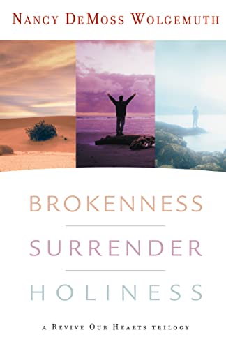 Read Brokenness, Surrender, Holiness: A Revive Our Hearts Trilogy (Revive Our Hearts Series), written by Nancy Wolgemuth Read Brokenness, Surrender, Holiness: A Revive Our Hearts Trilogy (Revive Our Hearts Series), written by Nancy Wolgemuth